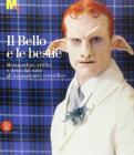 Il bello e le bestie. Metamorfosi, artifici e ibridi dal mito all'immaginario
