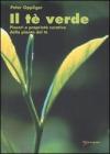 Il t� verde. Piaceri e propriet� curative della pianta del t�