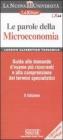 Le parole della microeconomia. Guida alle domande d'esame pi� ricorrenti e alla comprensione dei termini specialistici