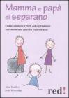 Mamma e pap� si separano. Come aiutare ad affrontare serenamente questa esperienza