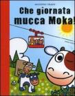 Che giornata Mucca Moka!