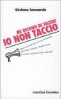 Mi dicono di tacere. Io non taccio