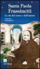 Santa Paola Frassinetti. La via del cuore e dell'amore Santa Paola Frassinetti. La via del cuore e dell'amore