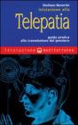 Iniziazione alla telepatia. Guida pratica alla trasmissione del pensiero