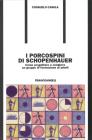 I porcospini di Schopenhauer. Come progettare e condurre un gruppo di formazione di adulti I porcospini di Schopenhauer. Come progettare e condurre un gruppo di formazione di adulti