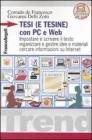 Tesi (e tesine) con PC e Web. Impostare e scrivere il testo, organizzare e gestire idee e materiali, cercare informazioni su Internet