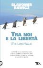 Tra noi e la libert�