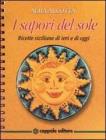 I sapori del sole. Ricette siciliane di ieri e di oggi
