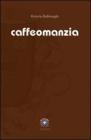 Caffeomanzia. L'arte di �vedere�