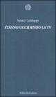 Stanno uccidendo la tv. E-book
