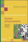 Resistere all'inquinamento a tavola, in casa, nella vita quotidiana con 80 ricette e men� antismog