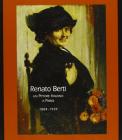 Renato Berti. Un pittore italiano a Parigi 1884-1939. Ediz. italiana e inglese