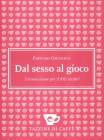 Dal sesso al gioco. Un'ossessione per il XXI secolo?