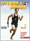 Vivere lo sport. Per il biennio delle Scuole superiori vol.2 Vivere lo sport. Per il biennio delle Scuole superiori vol.2