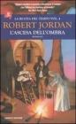 L' ascesa dell'ombra. La ruota del tempo vol.4