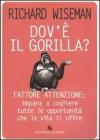 Dov'� il gorilla? Fattore attenzione: impara a cogliere tutte le opportunit� che la vita ti offre