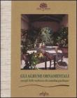Gli agrumi ornamentali. Consigli dalla tradizione dei contadini giardinieri Gli agrumi ornamentali. Consigli dalla tradizione dei contadini giardinieri