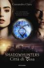 Shadowhunters. Citt� di ossa