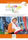 Dialogo della vita. Testo per l'insegnamento della religione cattolica. Con espansione online. Per la Scuola media vol.2 Dialogo della vita. Testo per l'insegnamento della religione cattolica. Con espansione online. Per la Scuola media vol.2