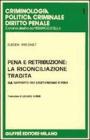 Pena e retribuzione: la riconciliazione tradita. Sul rapporto fra cristianesimo e pena Pena e retribuzione: la riconciliazione tradita. Sul rapporto fra cristianesimo e pena