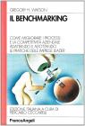 Il benchmarking. Come migliorare i processi e la competitivit� aziendale adattando e adottando le pratiche delle imprese leader