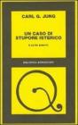 Un caso di stupore isterico e altri scritti
