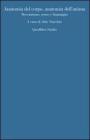 Anatomia del corpo, anatomia dell'anima. Meccanismo, senso, linguaggio