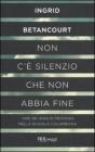 Non c'� silenzio che non abbia fine