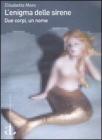 L' enigma delle sirene. Due corpi, un nome