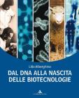 Alberghina. La biologia. Dossier. Dal DNA alla biologia molecolare. Con espansione online. Per i Licei e gli Ist. magistrali