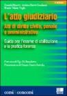 L' atto giudiziario. Atti di diritto civile, penale e amministrativo. Guida per l'esame di abilitazione e la pratica forense