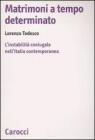 Matrimoni a tempo determinato. L'instabilit� coniugale nell'Italia contemporanea