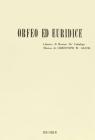 Orfeo ed Euridice. Azione drammatica in 3 atti. Musica di Cristoph W. Gluck