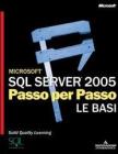 Microsoft SQL Server 2005. Passo per passo. Le basi