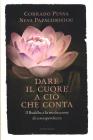 Dare il cuore a ci� che conta. Il Buddha e la meditazione di consapevolezza