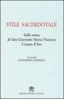 Stile sacerdotale. Sulle orme di san Giovanni Maria Vianney curato d'Ars