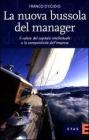 La nuova bussola del manager. Il valore del capitale intellettuale e la competitivit� dell'impresa
