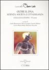 Cellule e genomi. I corsi dell'Open Lab. Oltre il DNA. Scienza, societ� e cittadinanza. Sesto corso
