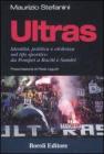 Ultras. Identit�, politica e violenza nel tifo sportivo da Pompei a Raciti e Sandri