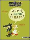 Che cos'� il bene? E il male?