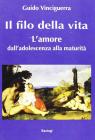 Il filo della vita. L'amore dall'adolescenza alla maturit�