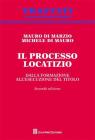 Il processo locatizio. Dalla formazione all'esecuzione del titolo