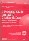 Il processo civile innanzi al giudice di pace. Manuale teorico-pratico per operatori giudiziari. Con CD-ROM Il processo civile innanzi al giudice di pace. Manuale teorico-pratico per operatori giudiziari. Con CD-ROM