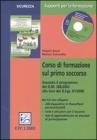 Corso di formazione sul primo soccorso. Con CD-ROM