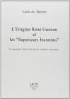 L' enigme Rene Guenon et les superieurs inconnus