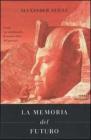 La memoria del futuro. Come sta cambiando la nostra idea del passato La memoria del futuro. Come sta cambiando la nostra idea del passato