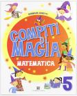 Compiti di magia. Matematica. Per la Scuola elementare vol.5