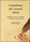 Il profumo dei ricordi. Zibello. Racconti, storie, curiosit� e ricette di casa nostra