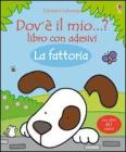 La fattoria. Dov'� il mio...? Con adesivi