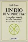 Un Dio di vendetta? Sorprendente attualità dei salmi «imprecatori» Un Dio di vendetta? Sorprendente attualità dei salmi «imprecatori»